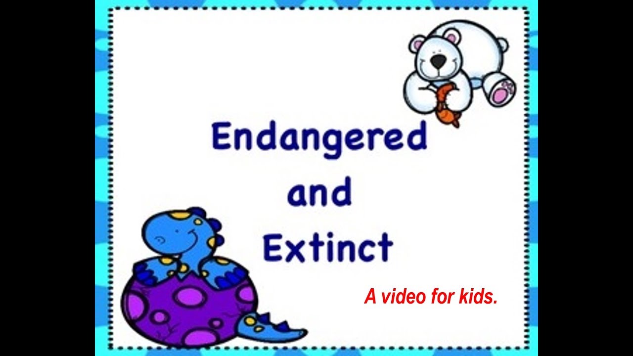 Extinct And Endangered